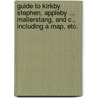 Guide to Kirkby Stephen, Appleby ... Mallerstang, and c., including a map, etc. door John W. Braithwaite