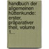 Handbuch Der Allgemeinen Hüttenkunde: Erster, Präparativer Theil, Volume 1...