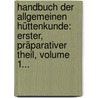 Handbuch Der Allgemeinen Hüttenkunde: Erster, Präparativer Theil, Volume 1... by Wilhelm August E. Lampadius