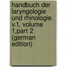 Handbuch Der Laryngologie Und Rhinologie. V.1, Volume 1,part 2 (German Edition) door Heymann Paul