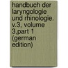 Handbuch Der Laryngologie Und Rhinologie. V.3, Volume 3,part 1 (German Edition) door Heymann Paul