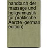 Handbuch Der Massage Und Heilgymnastik Für Praktische Äerzte (German Edition) door Bumm Anton