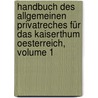 Handbuch Des Allgemeinen Privatreches Für Das Kaiserthum Oesterreich, Volume 1 by Austria
