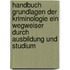 Handbuch Grundlagen Der Kriminologie Ein Wegweiser Durch Ausbildung Und Studium