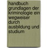 Handbuch Grundlagen Der Kriminologie Ein Wegweiser Durch Ausbildung Und Studium by René Dick