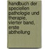 Handbuch der speciellen Pathologie und Therapie, Vierter Band, Erste Abtheilung