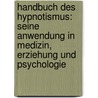 Handbuch des Hypnotismus: Seine Anwendung in Medizin, Erziehung und Psychologie door Martial Joseph Joire Paul