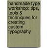 Handmade Type Workshop: Tips, Tools & Techniques For Creating Custom Typography door Charlotte Rivers