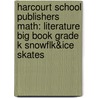 Harcourt School Publishers Math: Literature Big Book Grade K Snowflk&Ice Skates door Hsp