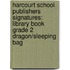 Harcourt School Publishers Signatures: Library Book Grade 2 Dragon/Sleeping Bag