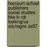 Harcourt School Publishers Social Studies: Blw-Lv Rdr Looking/Us Sts/Regns Ss07 by Hsp