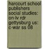 Harcourt School Publishers Social Studies: On-Lv Rdr Gettysburg Us: C-War Ss 08