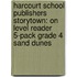 Harcourt School Publishers Storytown: On Level Reader 5-Pack Grade 4 Sand Dunes