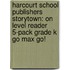 Harcourt School Publishers Storytown: On Level Reader 5-Pack Grade K Go Max Go!