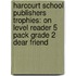 Harcourt School Publishers Trophies: On Level Reader 5 Pack Grade 2 Dear Friend