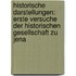 Historische Darstellungen: Erste Versuche Der Historischen Gesellschaft Zu Jena