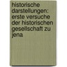 Historische Darstellungen: Erste Versuche Der Historischen Gesellschaft Zu Jena by Friedrich August Koethe