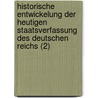 Historische Entwickelung Der Heutigen Staatsverfassung Des Deutschen Reichs (2) by Johann Stephan P. Tter
