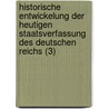 Historische Entwickelung Der Heutigen Staatsverfassung Des Deutschen Reichs (3) door Johann Stephan P. Tter