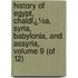 History of Egypt, Chaldï¿½A, Syria, Babylonia, and Assyria, Volume 9 (Of 12)