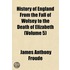 History of England from the Fall of Wolsey to the Death of Elizabeth (Volume 5)
