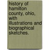 History of Hamilton County, Ohio, with illustrations and biographical sketches. door Henry A. Ford