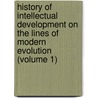History of Intellectual Development on the Lines of Modern Evolution (Volume 1) door John Beattile Crozier