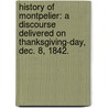History of Montpelier: a discourse delivered on Thanksgiving-day, Dec. 8, 1842. door John Gridley