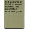 Holt Elements Of Literature Kansas: Standard Test Preparation Workbook Grade 11 door Winston