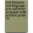Holt Literature And Language Arts California: Language Skills Practice Grade 10