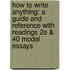 How to Write Anything: A Guide and Reference with Readings 2e & 40 Model Essays