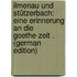 Ilmenau Und Stützerbach: Eine Erinnerung an Die Goethe-Zeit . (German Edition)
