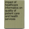 Impact of Healthcare Informatics on Quality of Patient Care and Health Services door Divya Srinivasan