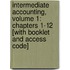 Intermediate Accounting, Volume 1: Chapters 1-12 [With Booklet And Access Code]