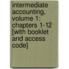 Intermediate Accounting, Volume 1: Chapters 1-12 [With Booklet And Access Code] door Nelson