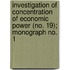 Investigation of Concentration of Economic Power (No. 19); Monograph No. 1[-43]