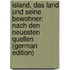 Island, Das Land Und Seine Bewohner: Nach Den Neuesten Quellen (German Edition)