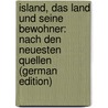 Island, Das Land Und Seine Bewohner: Nach Den Neuesten Quellen (German Edition) by Calasanz Poestion Josef