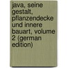Java, Seine Gestalt, Pflanzendecke Und Innere Bauart, Volume 2 (German Edition) door Karl Hasskarl Justus