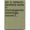 Joh. Fr. Herbart's Sämtliche Werke In Chronologischer Reihenfolge, Volume 5... door Johann Friedrich Herbart