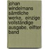 Johan Windelmans sämtliche Werke,  einzige vollständige Ausgabe, Eilfter Band