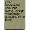 Johan Windelmans sämtliche Werke,  einzige vollständige Ausgabe, Eilfter Band by Johann Joachim Winckelmann