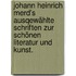 Johann Heinrich Merd's ausqewählte Schriften zur schönen Literatur und Kunst.