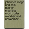Johannes Ronge Und Sein Gegner Mauritius Moritz Oder Wahrheit Und Unwahrheit... door R. . . Goetz