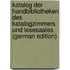 Katalog Der Handbibliotheken Des Katalogzimmers Und Lesesaales (German Edition)