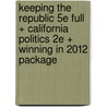 Keeping the Republic 5e Full + California Politics 2e + Winning in 2012 Package by Christine Barbour