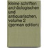 Kleine Schriften Archäologischen Und Antiquarischen, Volume 2 (German Edition)