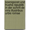 Koenigszeit Und Fruehe Republik in Der Schrift de Viris Illustribus Urbis Romae door Joachim Fugmann