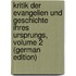 Kritik Der Evangelien Und Geschichte Ihres Ursprungs, Volume 2 (German Edition)