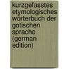 Kurzgefasstes Etymologisches Wörterbuch Der Gotischen Sprache (German Edition) door Cornelius Uhlenbeck Christianus
